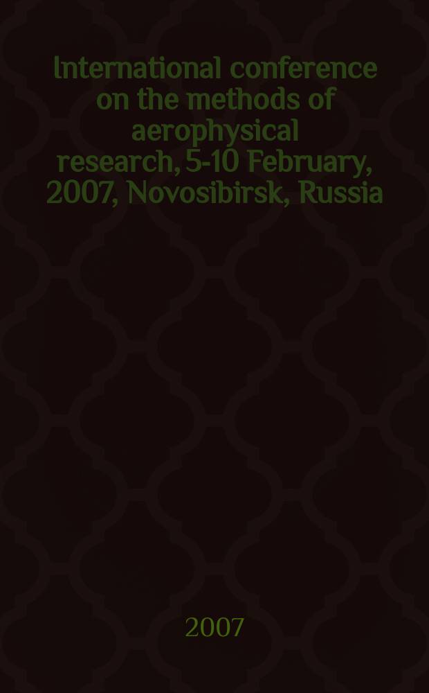 International conference on the methods of aerophysical research, 5-10 February, 2007, Novosibirsk, Russia : proceedings. Pt 4