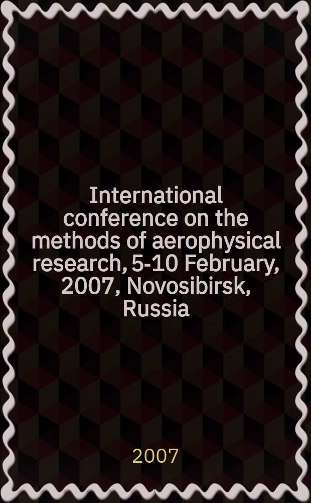 International conference on the methods of aerophysical research, 5-10 February, 2007, Novosibirsk, Russia : proceedings. Pt 3