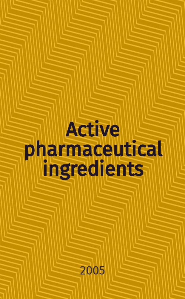 Active pharmaceutical ingredients : development, manufacturing, and regulation