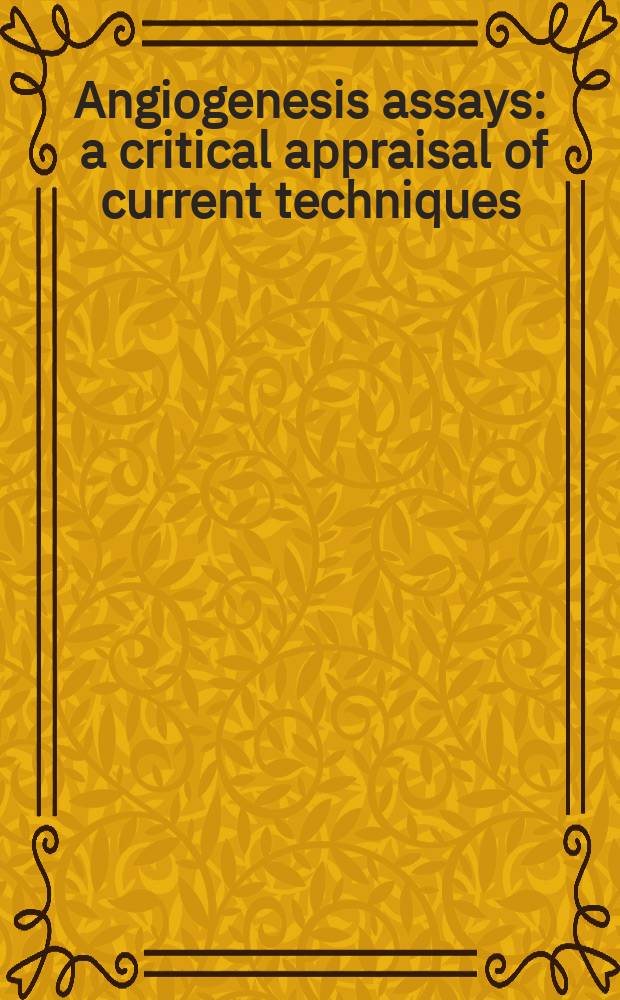 Angiogenesis assays : a critical appraisal of current techniques = Исследования ангиогенеза. Критическая оценка современных методов.