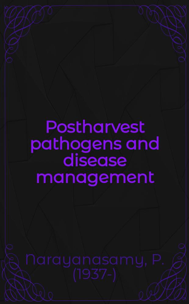Postharvest pathogens and disease management = Плоды после уборки:болезни,контроль.