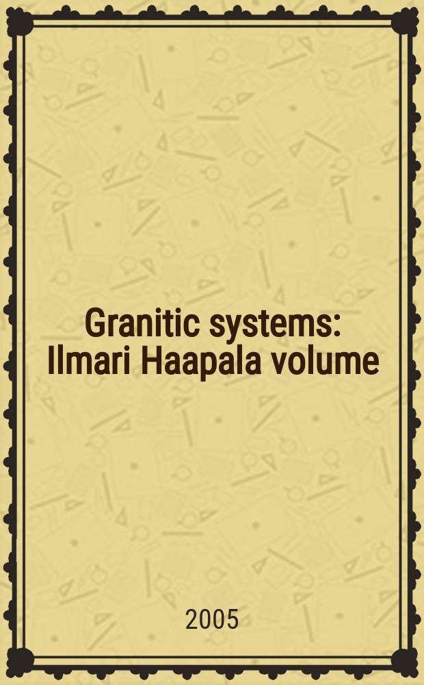 Granitic systems : Ilmari Haapala volume = Гранитные системы.
