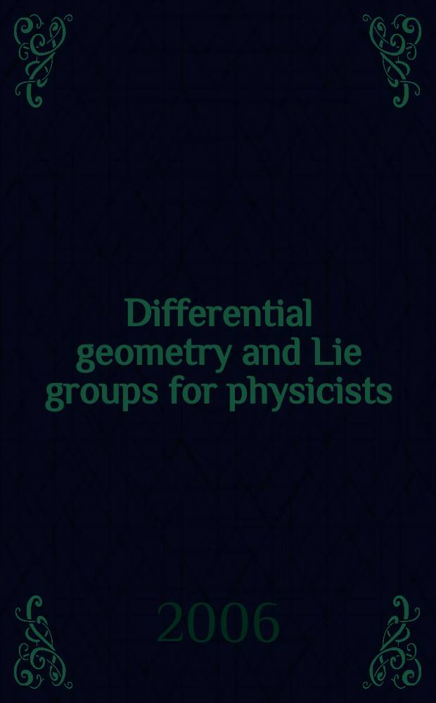Differential geometry and Lie groups for physicists