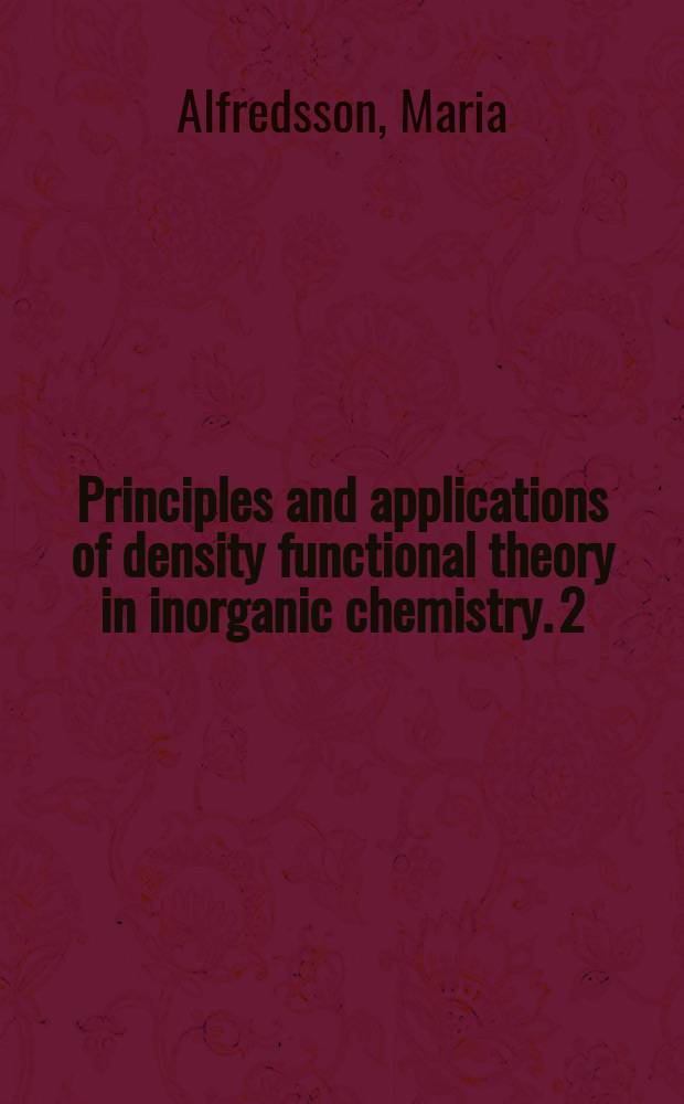 Principles and applications of density functional theory in inorganic chemistry. 2