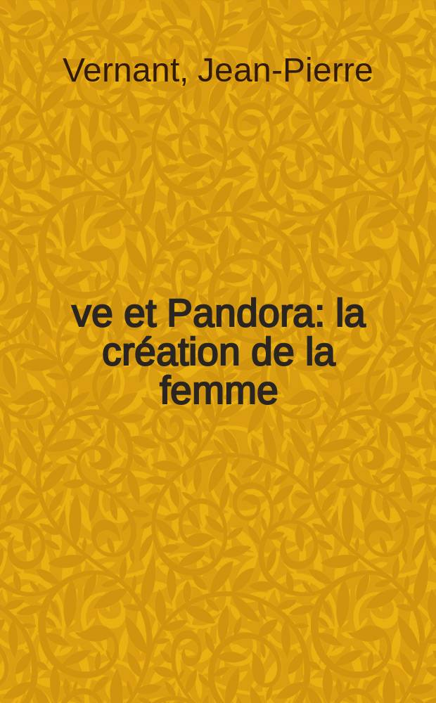 Ève et Pandora : la création de la femme = Ева и Пандора