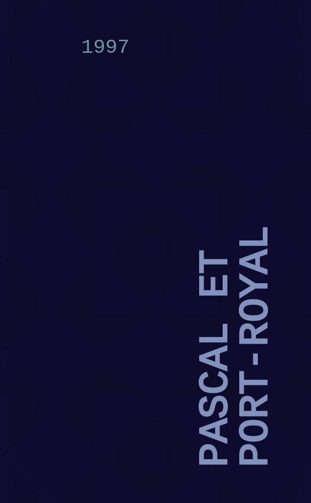 Pascal et Port-Royal = Паскаль и Порт-Ройяль