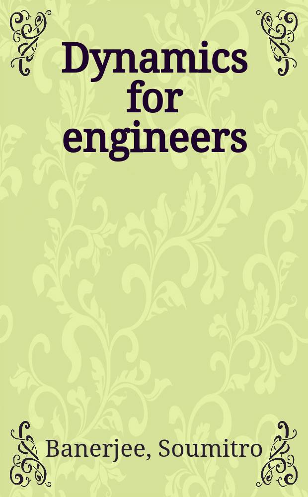 Dynamics for engineers