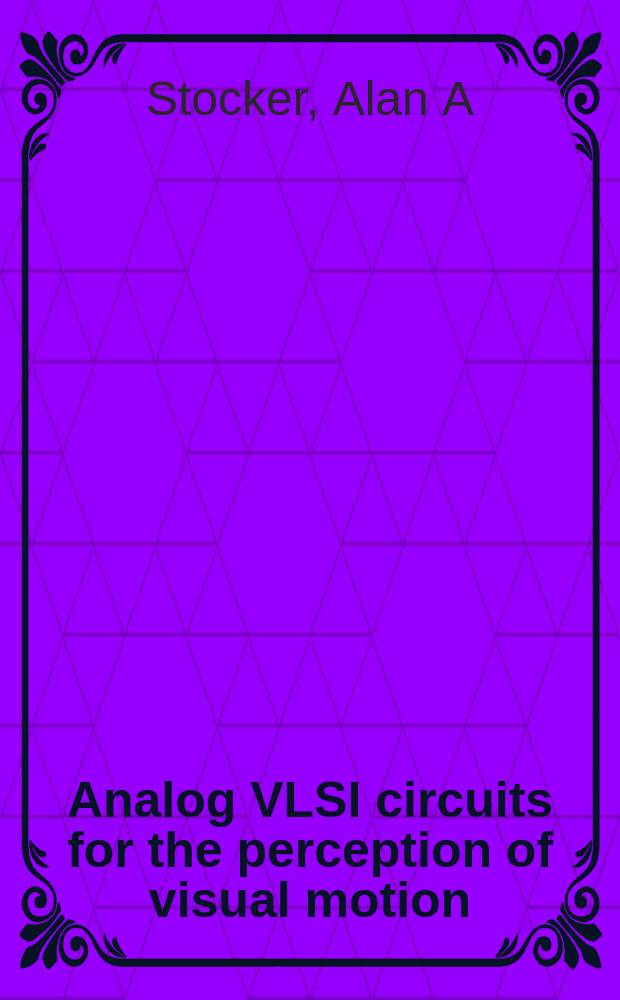Analog VLSI circuits for the perception of visual motion