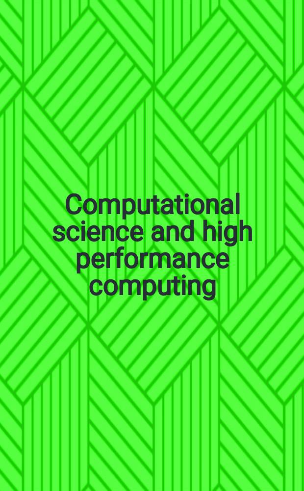 Computational science and high performance computing : Russian-German advanced research workshop, Novosibirsk, Russia, September 30 to October 2, 2003