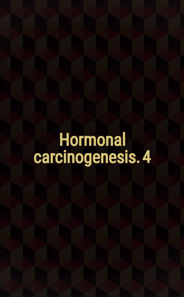 Hormonal carcinogenesis. 4 : Proceedings of the Fourth international symposium [Valencia, 2003]