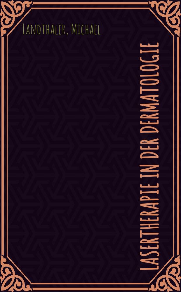 Lasertherapie in der Dermatologie : Atlas und Lehrbuch = Лазерная терапия в дерматологии. Атлас и учебник.