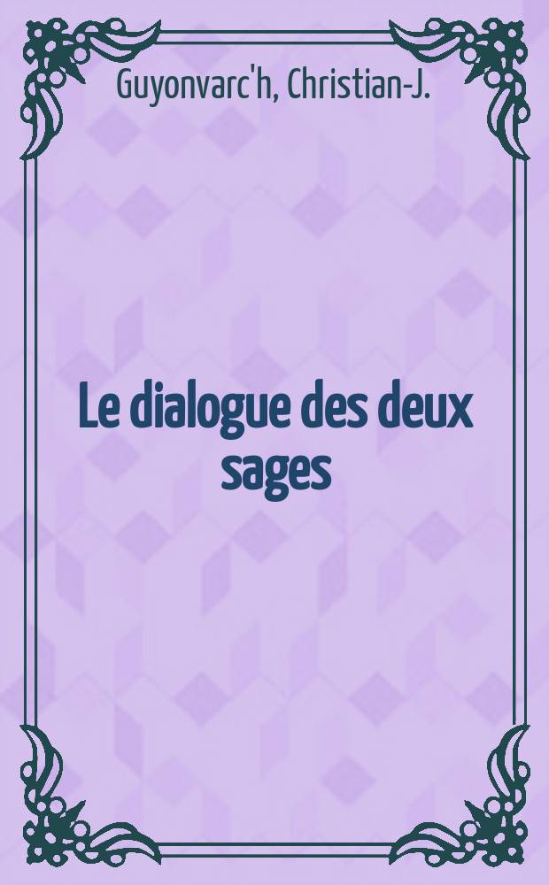 Le dialogue des deux sages = "Диалог двух мудрецов"