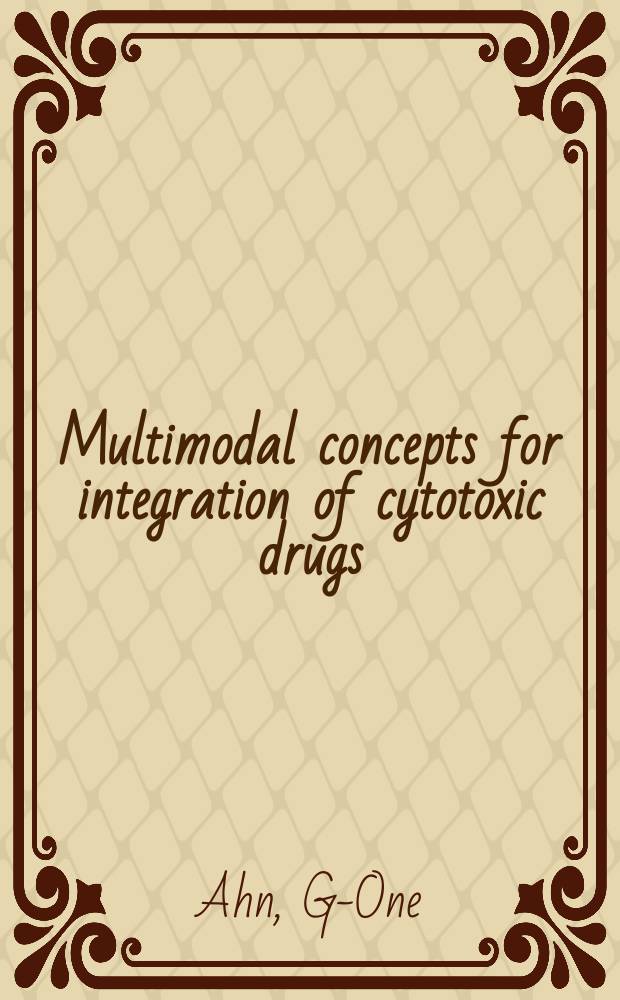 Multimodal concepts for integration of cytotoxic drugs = Многомодальные принципы интеграции цитотоксических препаратов и лучевой терапии.