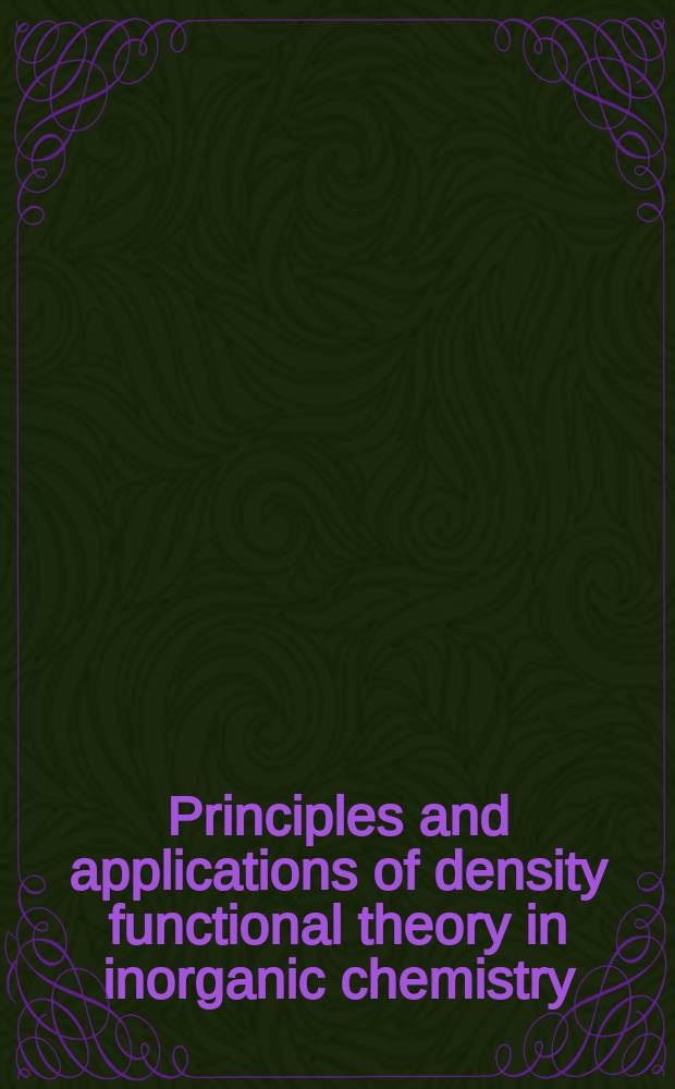 Principles and applications of density functional theory in inorganic chemistry