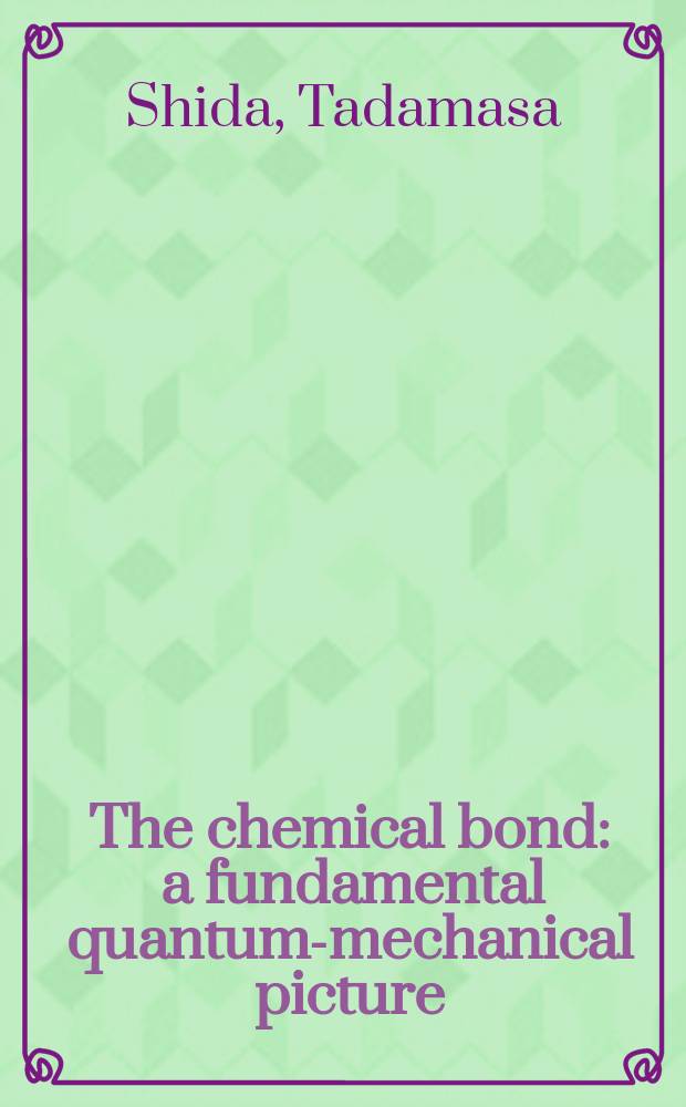 The chemical bond : a fundamental quantum-mechanical picture