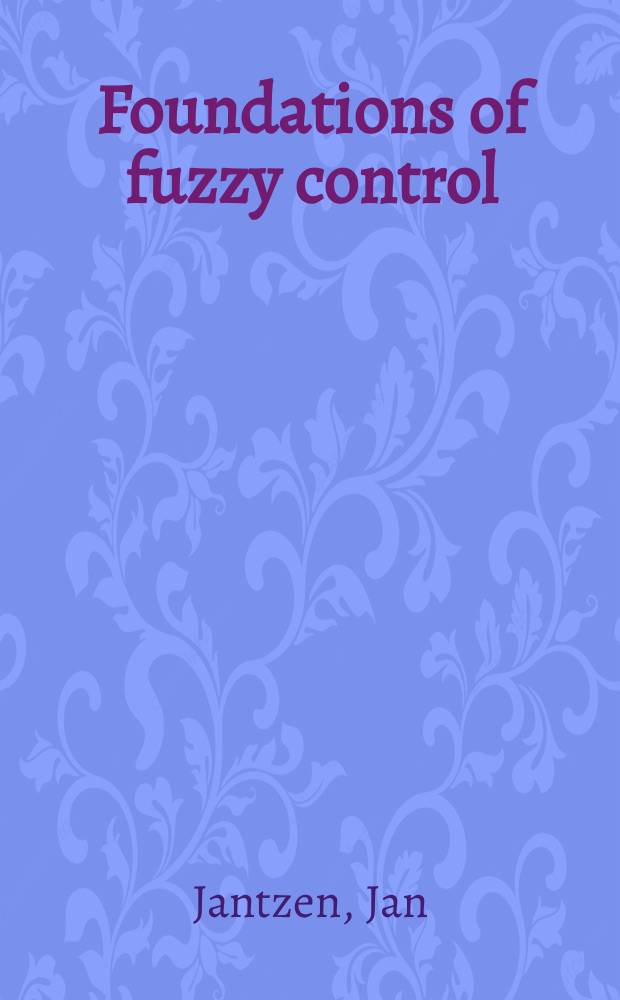 Foundations of fuzzy control