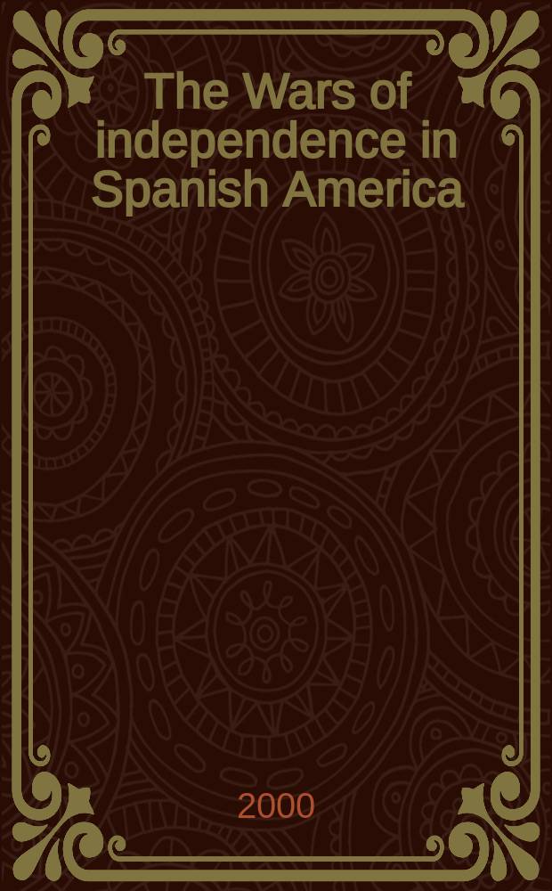 The Wars of independence in Spanish America = Войны за независимость в испанской Америке