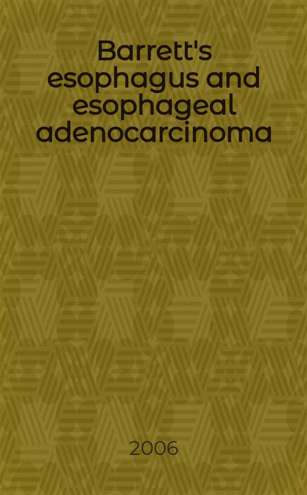 Barrett's esophagus and esophageal adenocarcinoma = Баррета пищевод и аденокарцинома пищевода