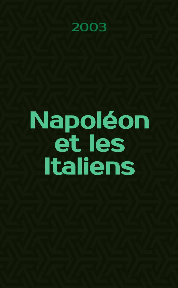Napoléon et les Italiens : République italienne et Royaume d'Italie (1802-1814) = Наполеон и итальянцы: итальянская Республика Королевство Италия(1802-1814)