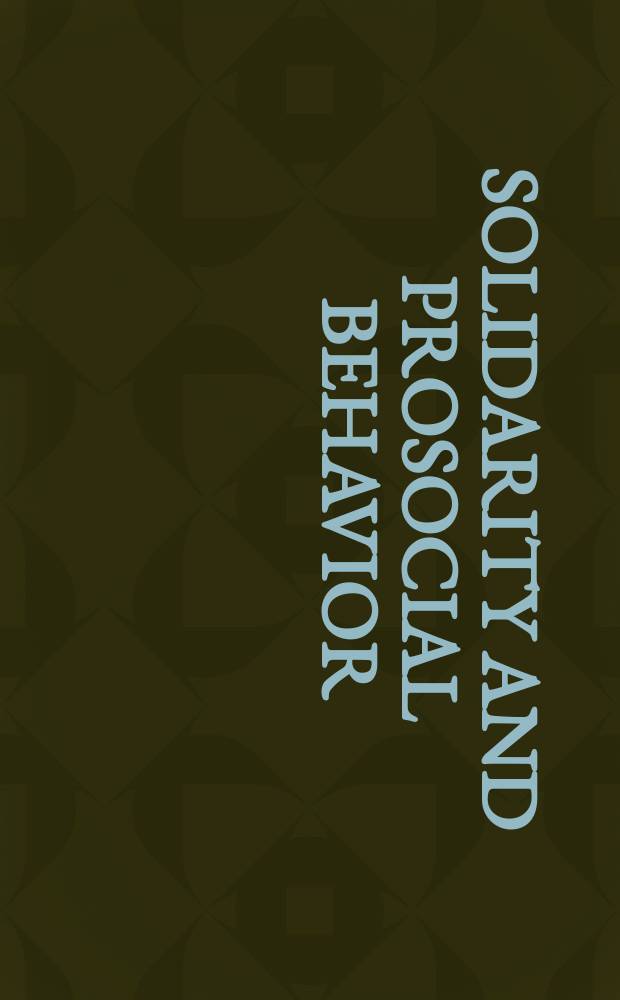 Solidarity and prosocial behavior : an integration of sociological and psychological perspectives = Солидарность и просоциальное поведение. Критика социальной справедливости