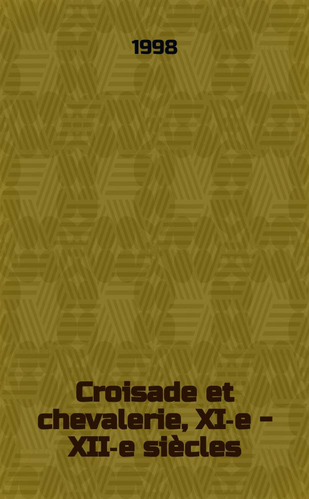 Croisade et chevalerie, XI-e - XII-e siècles = Крестовые походы и рыцарство, 11 - 12 вв.