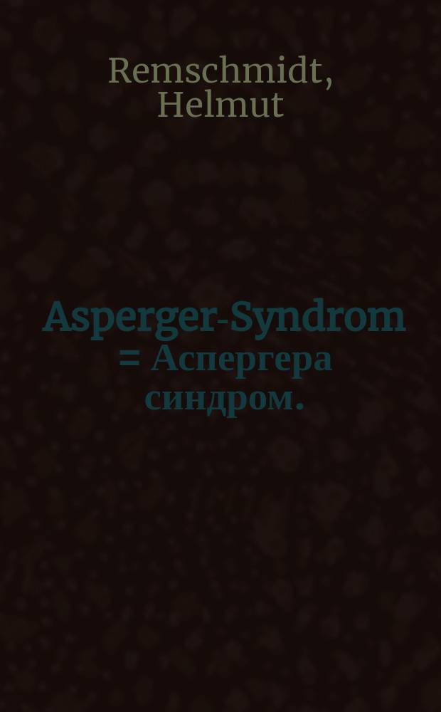 Asperger-Syndrom = Аспергера синдром.