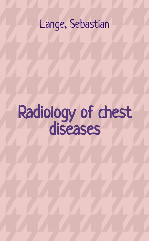 Radiology of chest diseases = Рентгенология болезней грудной полости