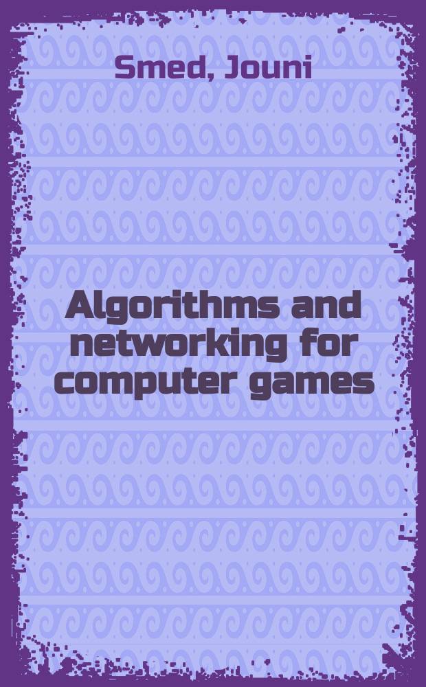 Algorithms and networking for computer games