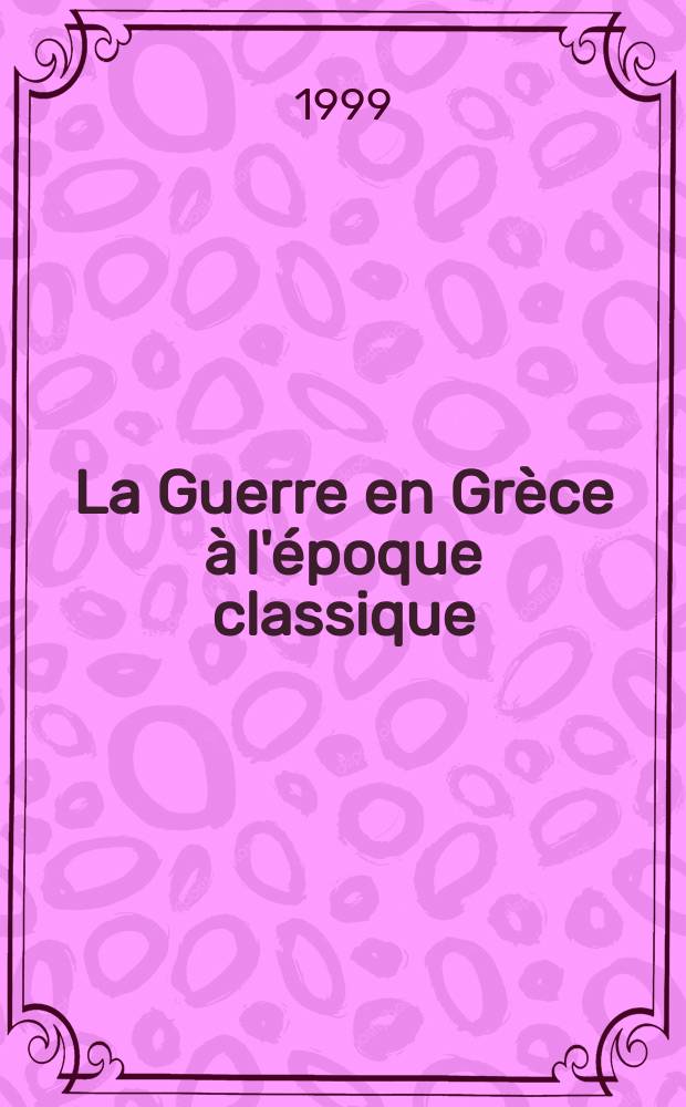 La Guerre en Grèce à l'époque classique = Война в Греции классической эпохи