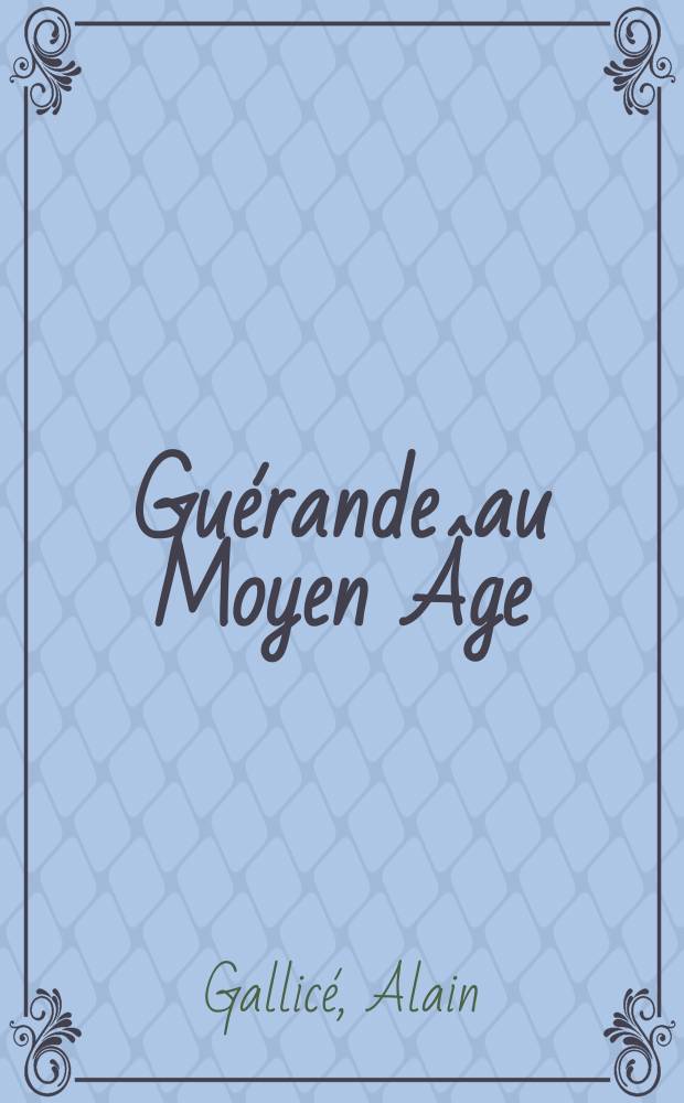 Gu&eacute;rande au Moyen &Acirc;ge : Gu&eacute;rande, Le Croisic, le pays gu&eacute;randais du milieu du XIV-e au milieu di XVI-e si&egrave;cle = Жиронда в средние века: Жиронда, Ле Креси и окрестности с середины 14 до середины 16 века