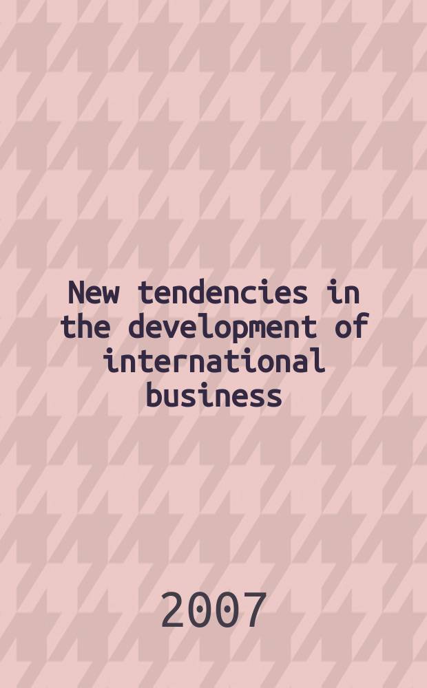 New tendencies in the development of international business : proceedings of the 5th International joint conference, July 8-11, 2007 [in 2 vol.]. Pt. 2