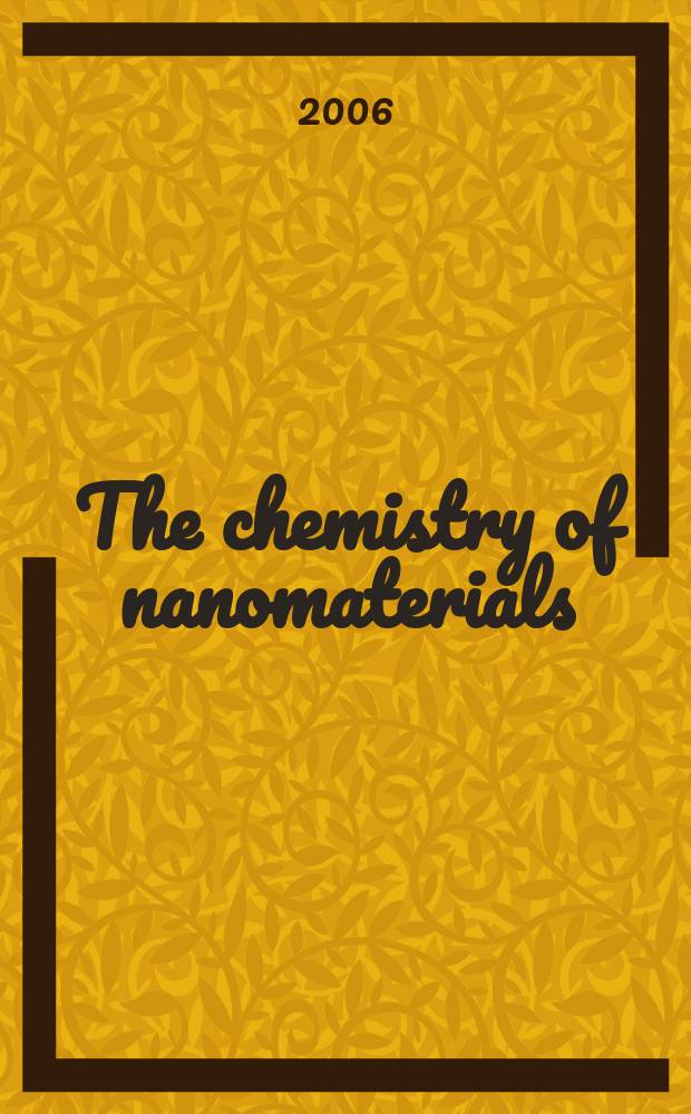 The chemistry of nanomaterials : synthesis, properties and applications : in 2 volumes