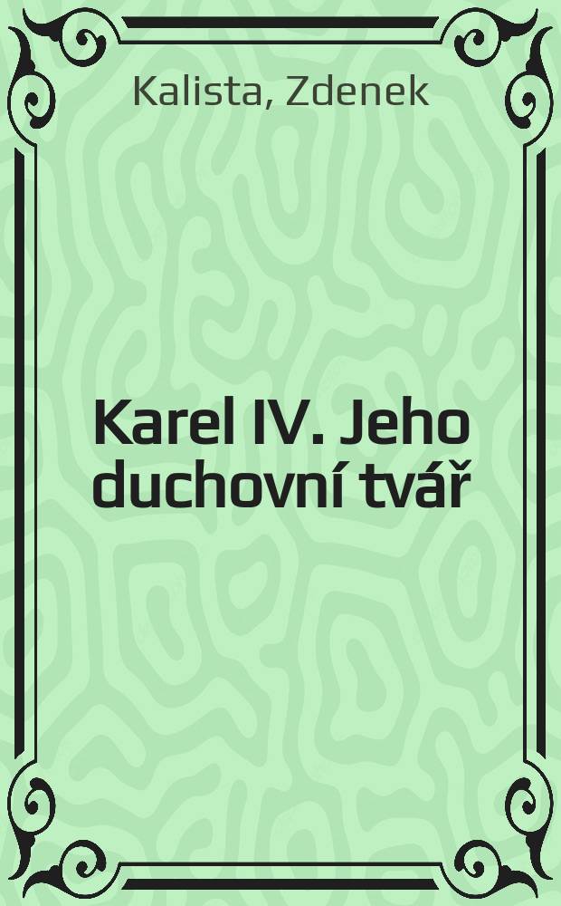 Karel IV. Jeho duchovní tvář = Карл IV: его духовный облик