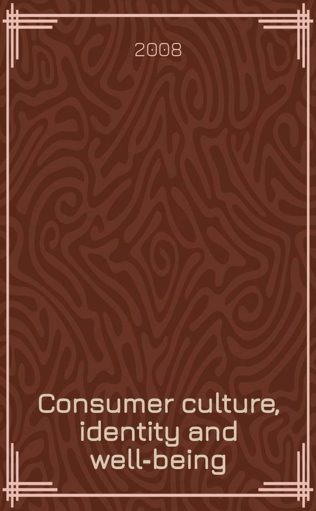Consumer culture, identity and well-being : the search for the "good life" and the "body perfect" = Потребители культуры, идентичность и здоровье