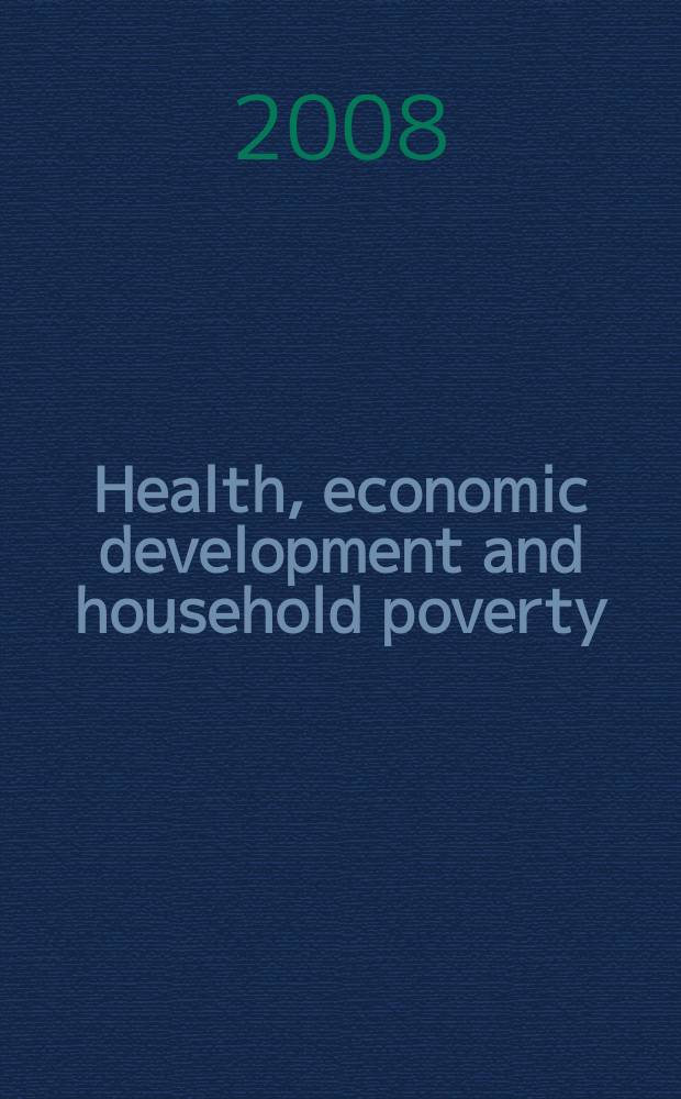 Health, economic development and household poverty : from understanding to action = Здоровье, экономическое развитие и бедность домашнего хозяйства