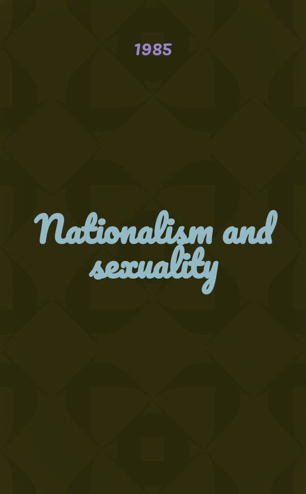 Nationalism and sexuality : middle-class morality and sexual norms in modern Europe = Национализм и сексуальность