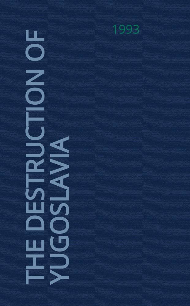 The destruction of Yugoslavia : tracking the break-up 1980-92 = Разрушение Югославии: приход распада, 1980-92