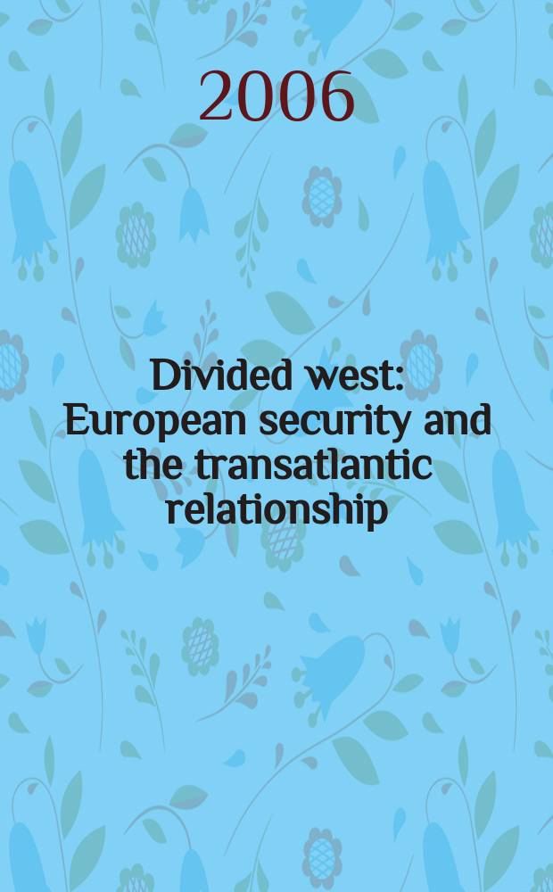 Divided west : European security and the transatlantic relationship = Разделенный запад: европейская безопасность и трансатлантические взаимоотношения