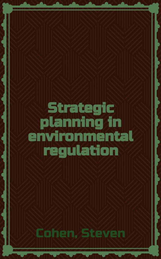 Strategic planning in environmental regulation : a policy approach that works = Стратегическое планирование окружающей среды