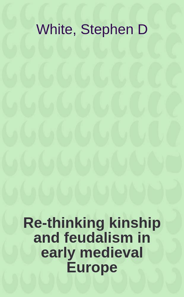 Re-thinking kinship and feudalism in early medieval Europe = Переосмысление государств и феодализма в ранне средневековой Европе