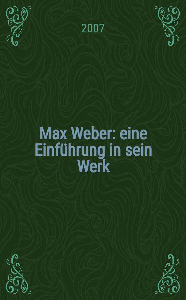 Max Weber : eine Einführung in sein Werk = Макс Вебер: Введение в его труды