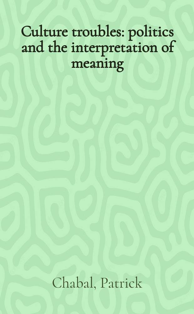 Culture troubles : politics and the interpretation of meaning = Культура беспорядков: политика и интерпретация