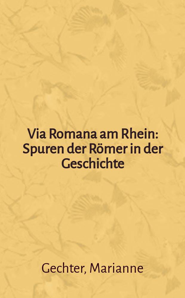 Via Romana am Rhein : Spuren der Römer in der Geschichte = Римская улица на Рейне: следы римлян в истории