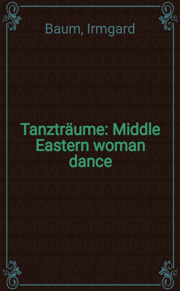 Tanzträume : Middle Eastern woman dance : ... tanze in den Himmel hinein .. = Сказочный танец