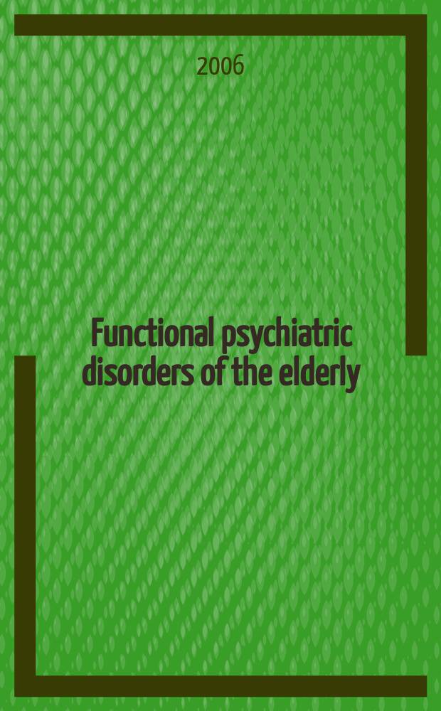 Functional psychiatric disorders of the elderly = Функциональные психические расстройства у пожилых.