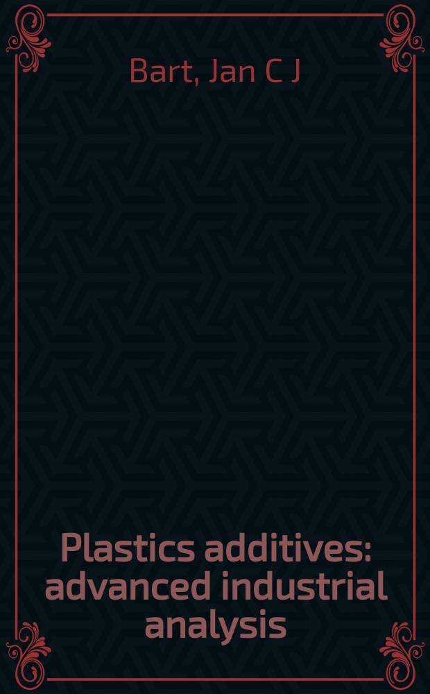 Plastics additives : advanced industrial analysis