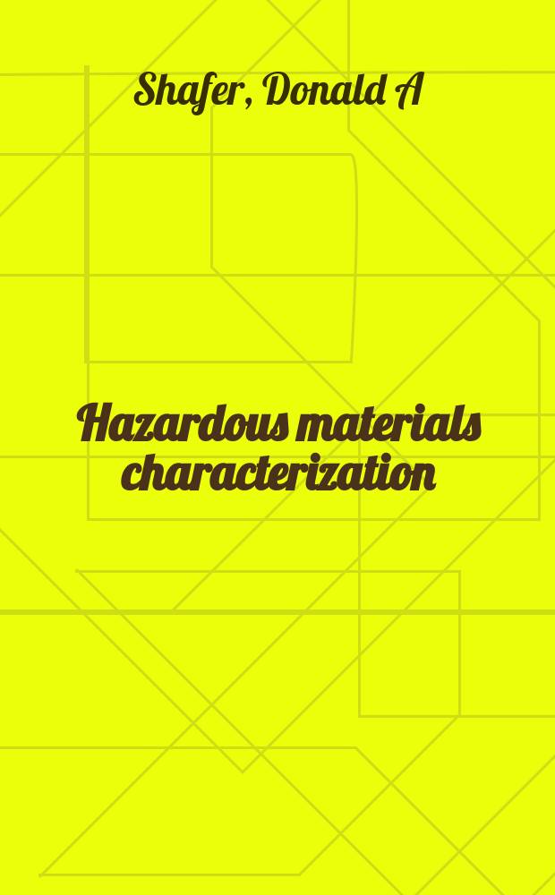 Hazardous materials characterization : evaluation methods, procedures, and considerations = Характеристики опасных материалов