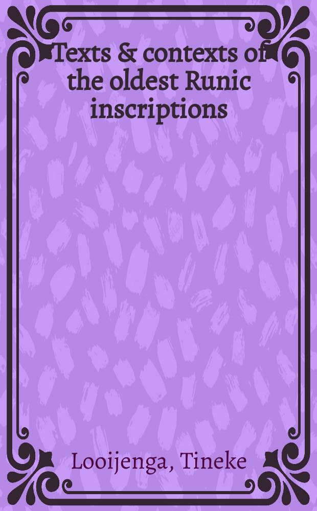 Texts & contexts of the oldest Runic inscriptions = Тексты и контексты древних рунических надписей