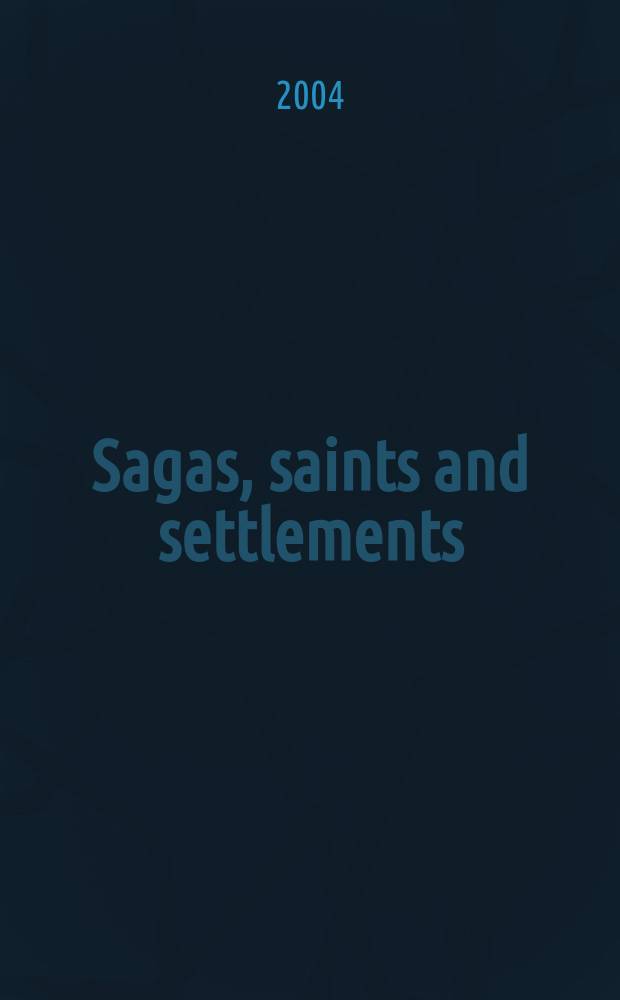Sagas, saints and settlements = Саги, святые и поселения