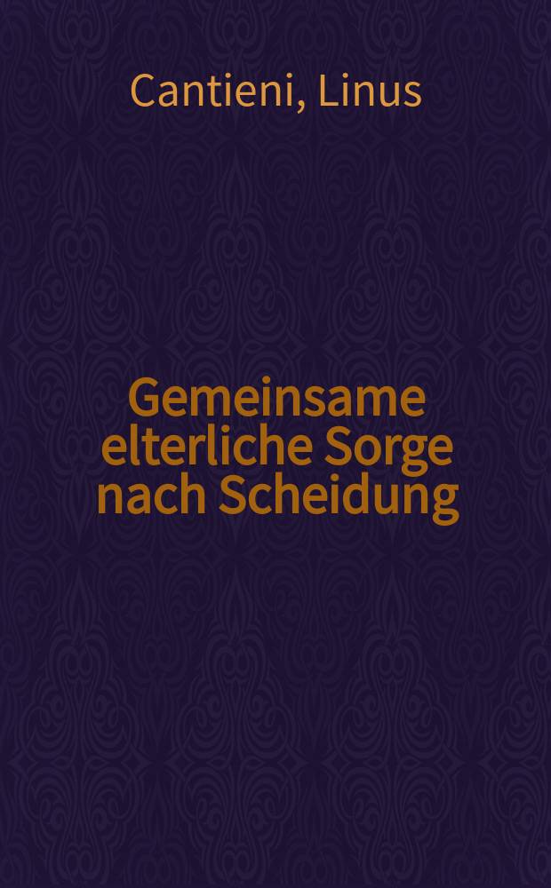 Gemeinsame elterliche Sorge nach Scheidung : eine empirische Untersuchung : Dissertation = Общие обязанности родителей после развода: Эмпирическое исследование